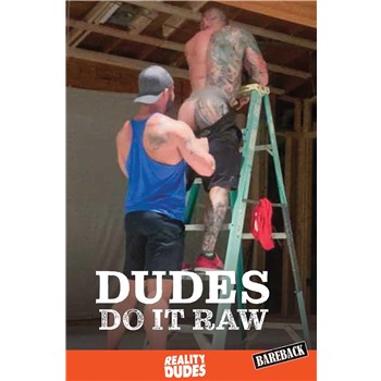Male on ladder topless displaying buttocks to male dudes do it raw