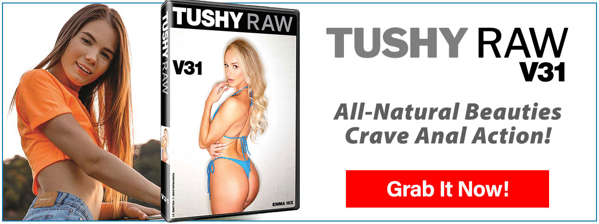 Tushy Raw V31 - All Natural Beauties Crave Anal Action!