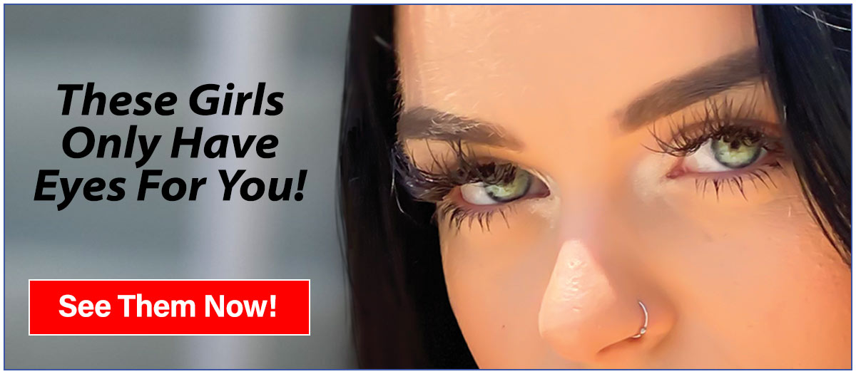 These Girls Only Have Eyes For You! See Them Now!